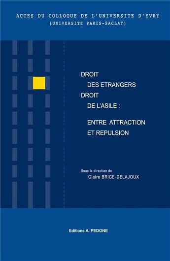 Couverture du livre « Droit des étrangers, droit d'asile : entre attraction et répulsion » de Claire Brice-Delajoux aux éditions Pedone