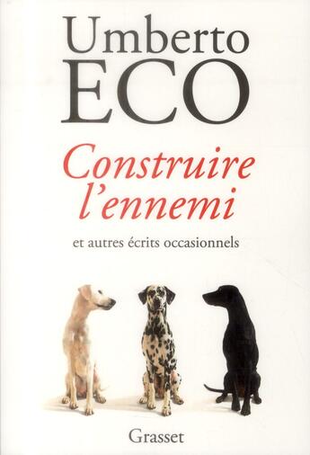 Couverture du livre « Construire l'ennemi et autres écrits occasionnels » de Umberto Eco aux éditions Grasset