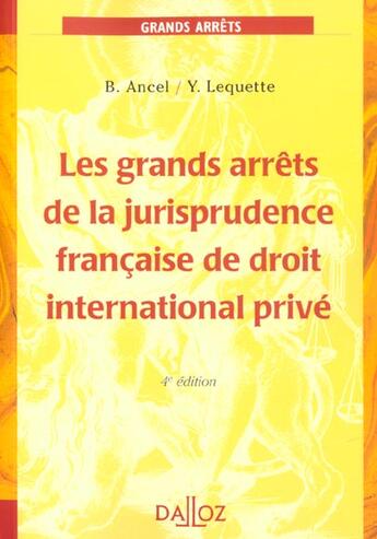 Couverture du livre « Les Grands Arrets De La Jurisprudence Francaise De Droit International Prive ; 4e Edition » de Yves Lequette et Bertrand Ancel aux éditions Dalloz