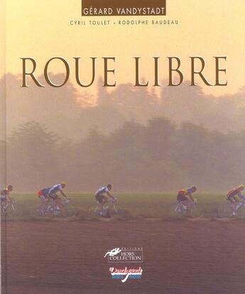 Couverture du livre « Roue Libre » de Gerard Vandystadt aux éditions Hors Collection