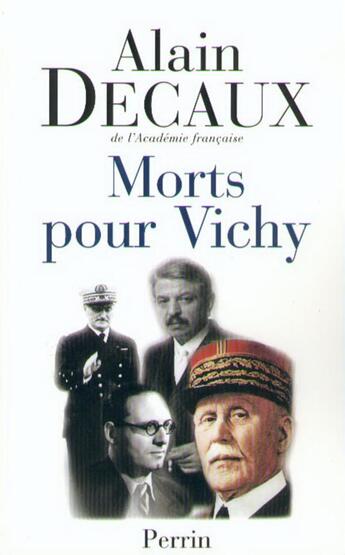 Couverture du livre « Morts pour Vichy - Darlan, Pucheu, Pétain, Laval » de Alain Decaux aux éditions Perrin