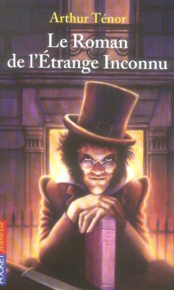 Couverture du livre « Le roman de l'etrange inconnu » de Arthur Tenor aux éditions Pocket Jeunesse