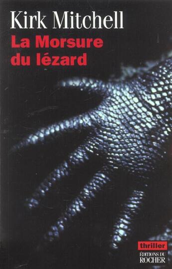 Couverture du livre « La morsure du lezard » de Kirk Mitchell aux éditions Rocher