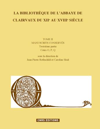 Couverture du livre « La bibliothèque de l'abbaye de Clairvaux du XIIe au XVIIIe siècle Tome 2 : troisième partie » de Caroline Heid et Jean-Pierre Rothschild et Collectif aux éditions Cnrs