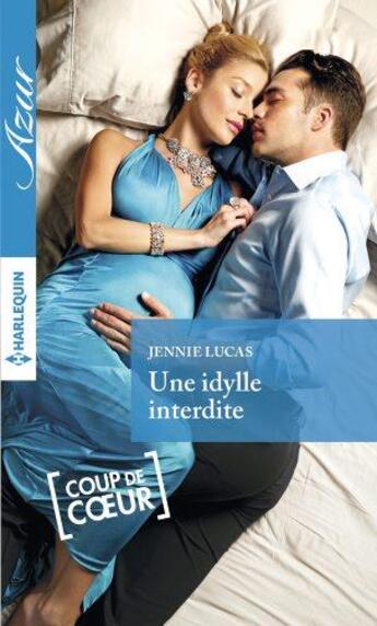 Couverture du livre « Une idylle interdite » de Jennie Lucas aux éditions Harlequin