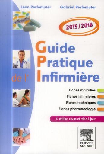 Couverture du livre « Guide pratique infirmière 2015/2016 ; 4e édition » de Gabriel Perlemuter aux éditions Elsevier-masson