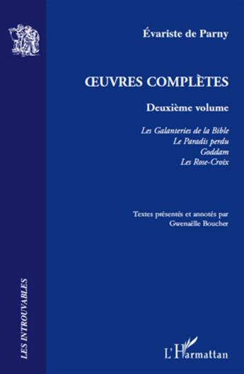 Couverture du livre « Oeuvres completes t. 2 ; les galanteries de la bible, le paradis perdu, goddam, les Rose-Croix » de Evariste De Parny aux éditions L'harmattan