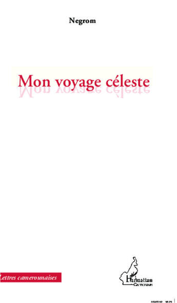 Couverture du livre « Mon voyage céleste » de Negrom aux éditions L'harmattan