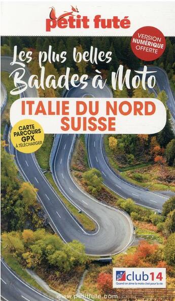 Couverture du livre « GUIDE PETIT FUTE ; THEMATIQUES : les plus belles balades à moto : Italie, Suisse » de Collectif Petit Fute aux éditions Le Petit Fute