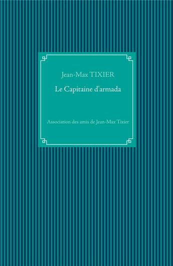 Couverture du livre « Le capitaine d'armada » de Jean-Max Tixier aux éditions Books On Demand