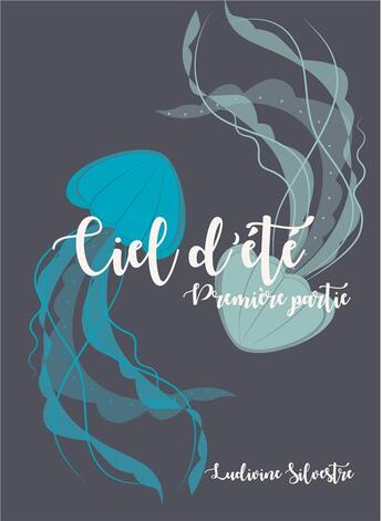 Couverture du livre « Ciel d'été : première partie » de Silvestre Ludivine aux éditions Books On Demand