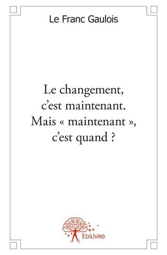 Couverture du livre « Le changement, c'est maintenant ; mais 