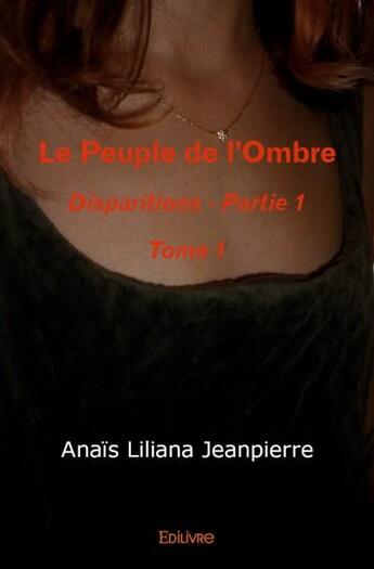 Couverture du livre « Le peuple de l'ombre t.1 » de Anais Liliana Jeanpierre aux éditions Edilivre