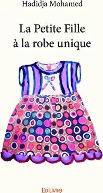 Couverture du livre « La petite fille a la robe unique » de Mohamed Hadidja aux éditions Edilivre