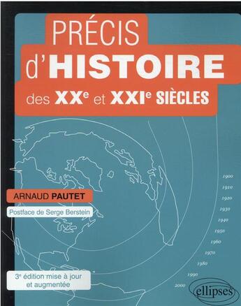 Couverture du livre « Précis d'histoire des XXe et XXIe siècles (3e édition) » de Arnaud Pautet aux éditions Ellipses