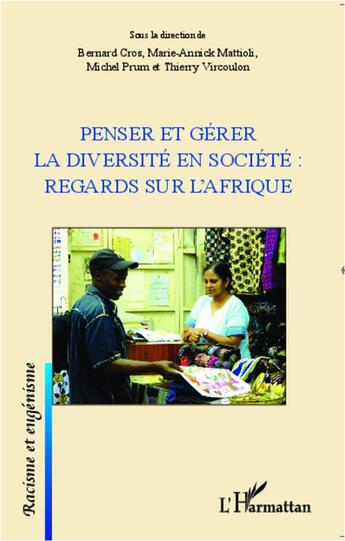 Couverture du livre « Penser et gérer la diversité en societé : regards sur l'Afrique » de Michel Prum et Bernard Cros et Thierry Vircoulon et Marie-Annick Mattioli aux éditions L'harmattan