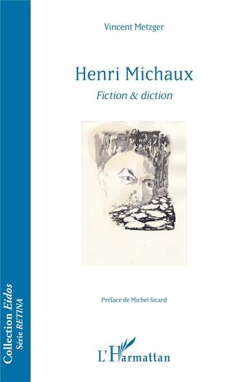 Couverture du livre « Henri Michaux, fiction et diction » de Vincent Metzger aux éditions L'harmattan