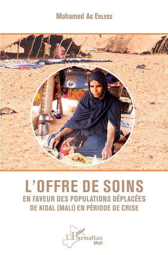 Couverture du livre « L'offre de soins en faveur des populations déplacées de Kidal (Mali) en période de crise » de Mohamed Ag Erless aux éditions L'harmattan