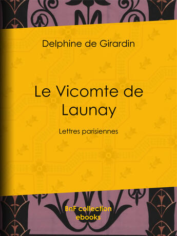 Couverture du livre « Le Vicomte de Launay » de Theophile Gautier et Delphine De Girardin aux éditions Epagine