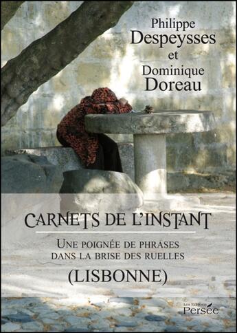 Couverture du livre « Carnet de l'instant ; une poignée de phrases dans la brise des ruelles (Lisbonne) » de Despeysses - P aux éditions Persee