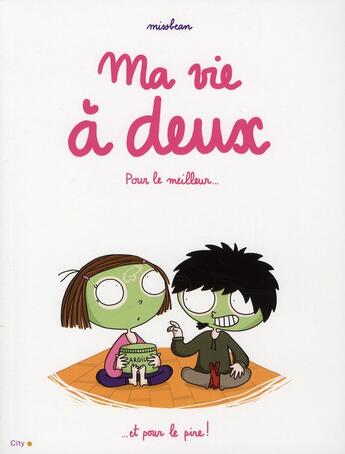 Couverture du livre « Ma vie à deux ; pour le meilleur... et pour le pire ! » de Miss Bean aux éditions City