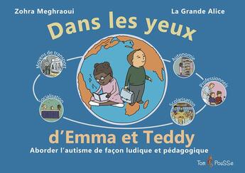 Couverture du livre « Dans les yeux d'Emma et Teddy ; aborder l'autisme de façon ludique et pédagogique » de La Grande Alice et Zohra Meghraoui aux éditions Tom Pousse