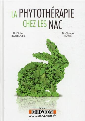 Couverture du livre « La phytothérapie chez les NAC : mammifères, oiseaux, reptiles, poissons » de Didier Boussarie et Claude Faivre aux éditions Med'com