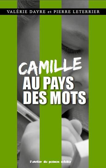 Couverture du livre « Camille au pays des mots » de Valerie Dayre et Pierre Leterrier aux éditions Atelier Du Poisson Soluble