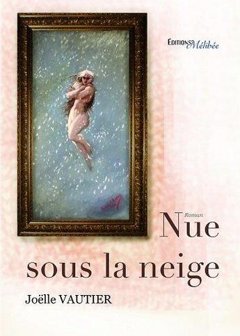 Couverture du livre « Nue sous la neige » de Joelle Vautier aux éditions Melibee