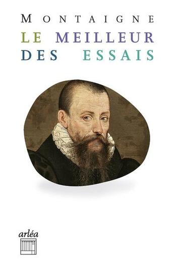 Couverture du livre « Le meilleur des essais » de Michel De Montaigne aux éditions Arlea