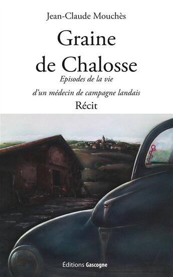 Couverture du livre « Graine de Chalosse ; épisodes de la vie d'un médecin de campagne landais » de Jean-Claude Mouches aux éditions Gascogne