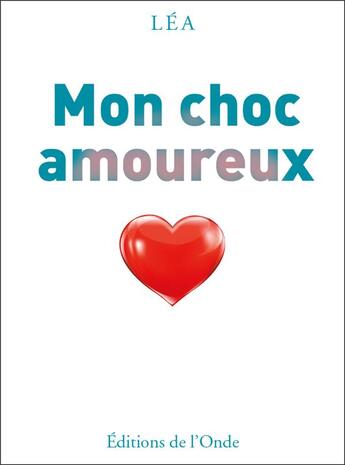 Couverture du livre « Mon choc amoureux » de Lea aux éditions De L'onde