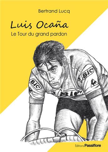 Couverture du livre « Luis Ocana, le tour du grand pardon » de Bertrand Lucq aux éditions Passiflore