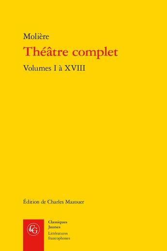 Couverture du livre « Théâtre complet tomes 1 à 8 » de Moliere aux éditions Classiques Garnier