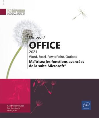 Couverture du livre « Microsoft Office 2021 : Word, Excel, Powerpoint, Outlook : maîtrisez les fonctions avancées de la suite Microsoft ; niveau initié à confirmé » de  aux éditions Eni