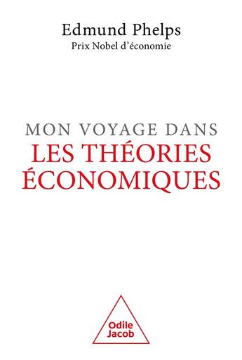 Couverture du livre « Mon voyage dans les théories économiques » de Edmund Phelps aux éditions Odile Jacob