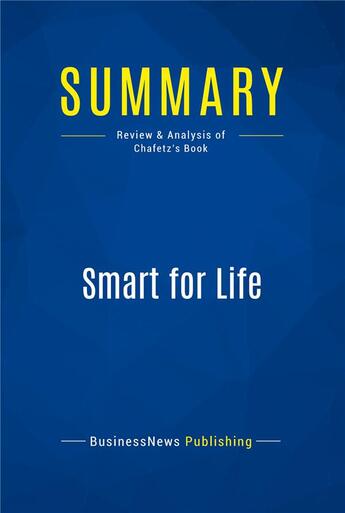 Couverture du livre « Summary: Smart for Life (review and analysis of Chafetz' Book) » de  aux éditions Business Book Summaries