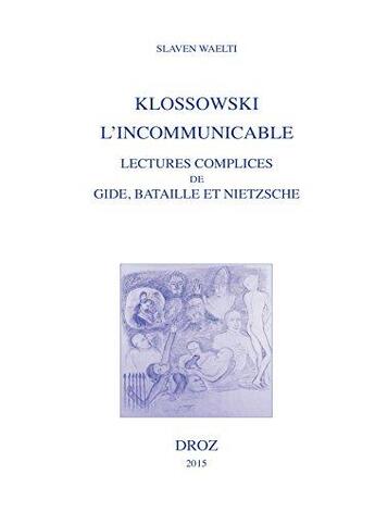 Couverture du livre « Klossowski, l'incommunicable » de Slaven Waelti aux éditions Droz