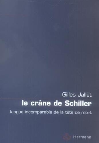 Couverture du livre « Le crane de schiller - langue incomparable de la tete de mort » de Gilles Jallet aux éditions Hermann