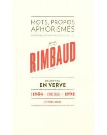 Couverture du livre « Arthur Rimbaud ; mots, propos, aphorismes » de Jean-Jacques Lefrère aux éditions Albin Michel