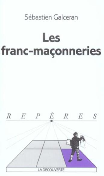 Couverture du livre « Les franc-maconneries » de Galceran Sebastien aux éditions La Decouverte