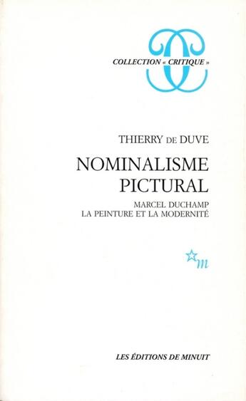 Couverture du livre « Nominalisme pictural ; Marcel Duchamp, la peinture et la modernité » de Thierry De Duve aux éditions Minuit