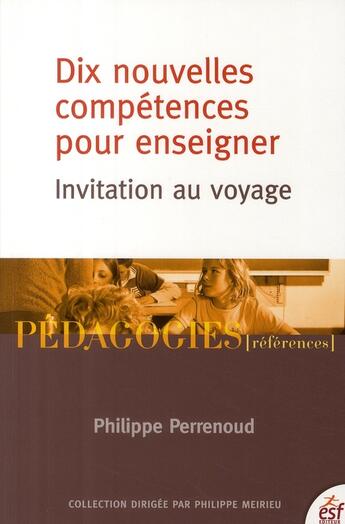 Couverture du livre « Dix nouvelles competences pour enseigner » de Philippe Perrenoud aux éditions Esf