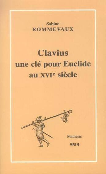 Couverture du livre « Clavius, une cle pour euclide au xvie siecle » de Sabine Rommevaux aux éditions Vrin