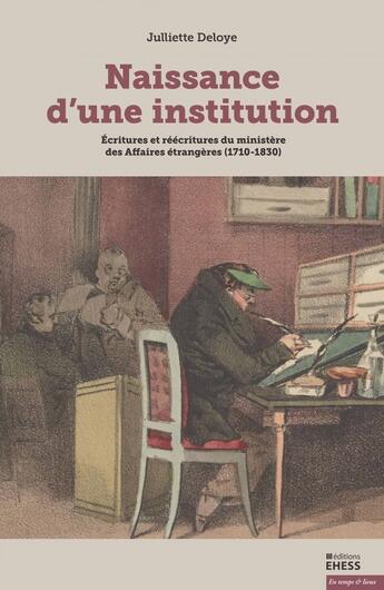 Couverture du livre « Naissance d'une institution - ecritures et reecritures du mi » de Deloye Juliette aux éditions Ehess