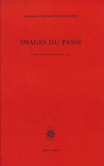 Couverture du livre « Images du passe » de Suhovo-Kobylin A V. aux éditions Corti