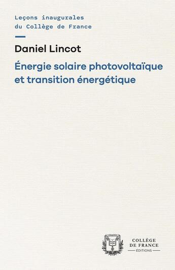 Couverture du livre « Énergie solaire photovoltaïque et transition énergétique » de Daniel Lincot aux éditions College De France