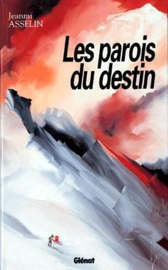 Couverture du livre « Les parois du destin » de Jean-Michel Asselin aux éditions Glenat