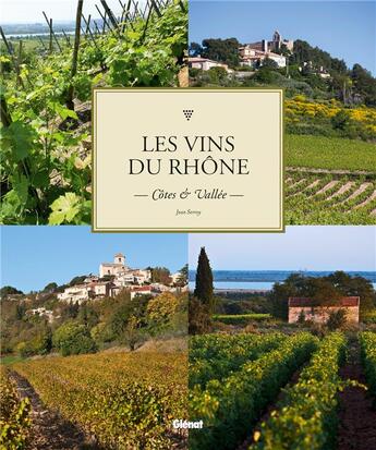 Couverture du livre « Les vins de la vallée du Rhône ; côtes et vallée » de Jean Serroy aux éditions Glenat