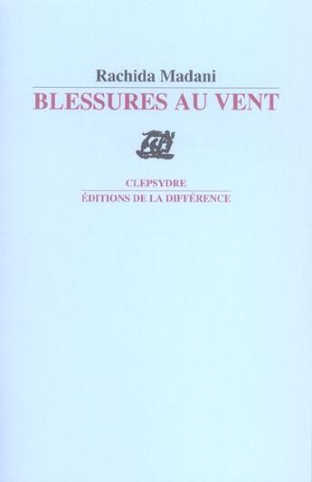 Couverture du livre « Blessures au vent » de Rachida Madani aux éditions La Difference